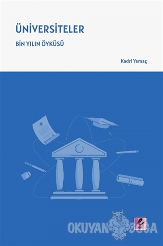 Üniversiteler – Bin Yılın Öyküsü - Kadri Yamaç - Efil Yayınevi