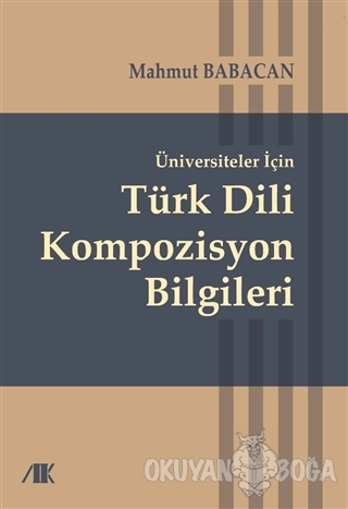 Üniversiteler İçin Türk Dili Kompozisyon Bilgileri - Mahmut Babacan - 