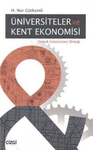 Üniversiteler ve Kent Ekonomisi - H. Nur Görkemli - Çizgi Kitabevi Yay