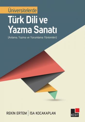 Üniversitelerde Türk Dili ve Yazma Sanatı - Rekin Ertem - Kesit Yayınl