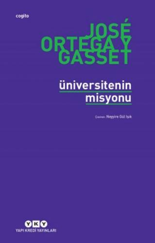 Üniversitenin Misyonu - Jose Ortega y Gasset - Yapı Kredi Yayınları