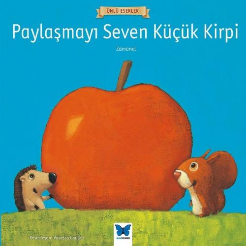 Paylaşmayı Seven Küçük Kirpi - Zamanel - Mavi Kelebek Yayınları