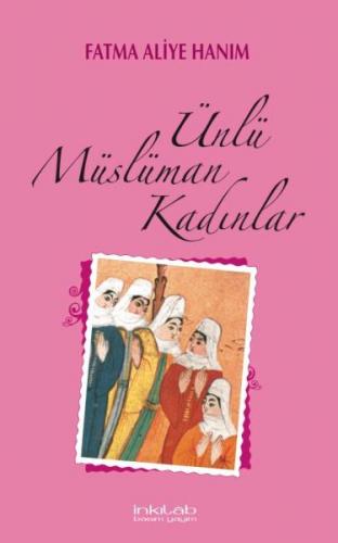 Ünlü Müslüman Kadınlar - Fatma Aliye Topuz - İnkılab Yayınları