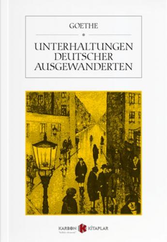 Unterhaltungen Deutscher Ausgewanderten - Johann Wolfgang von Goethe -