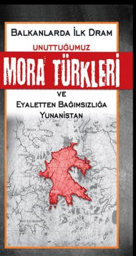 Unuttuğumuz Mora Türkleri ve Eyaletten Bağımsızlığa Yunanistan - Ali F