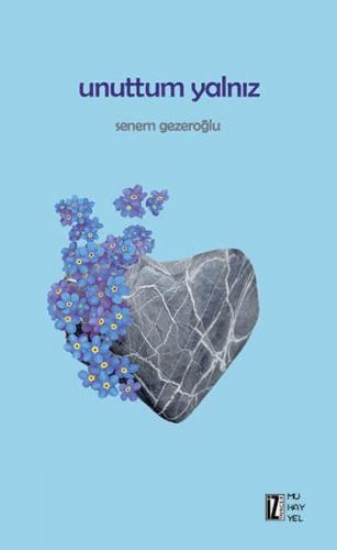 Unuttum Yalnız - Senem Gezeroğlu - İz Yayıncılık