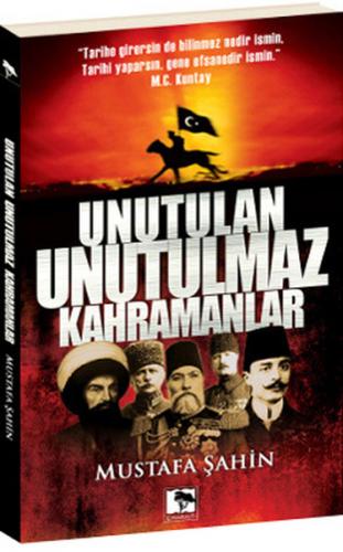 Unutulan Unutulmaz Kahramanlar - Mustafa Şahin - Çınaraltı Yayınları