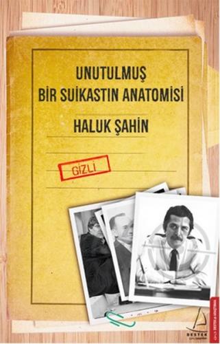 Unutulmuş Bir Suikastın Anatomisi - Haluk Şahin - Destek Yayınları