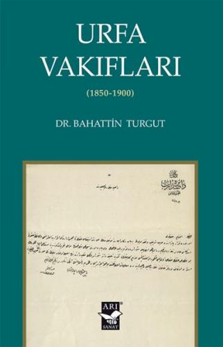 Urfa Vakıfları (1850-1900) - Bahattin Turgut - Arı Sanat Yayınevi
