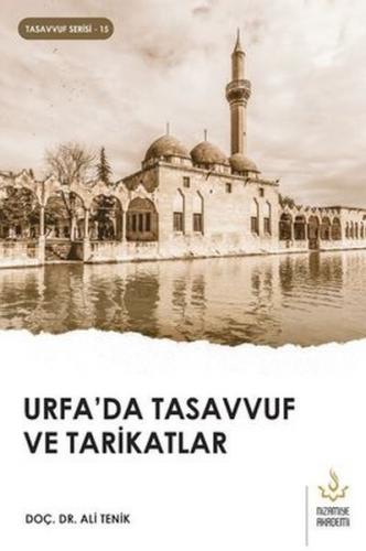 Urfa'da Tasavvuf ve Tarikatlar - Ali Tenik - Nizamiye Akademi Yayınlar