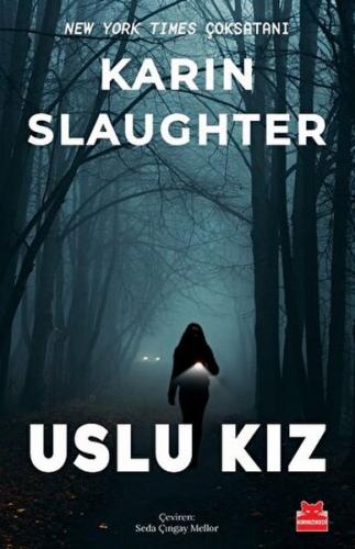 Uslu Kız - Karin Slaughter - Kırmızı Kedi Yayınevi
