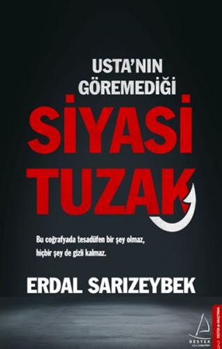 Usta'nın Göremediği Siyasi Tuzak - Erdal Sarızeybek - Destek Yayınları