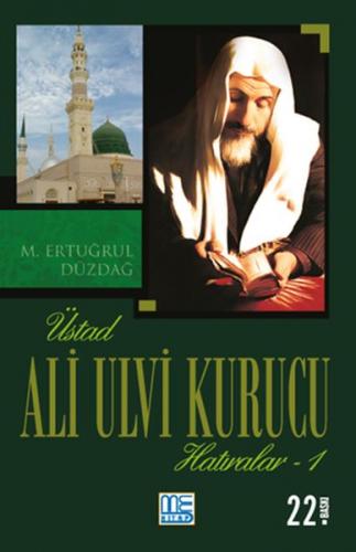 Üstad Ali Ulvi Kurucu Hatıralar 1 - M. Ertuğrul Düzdağ - Med Kitap