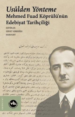 Usulden Yönteme - Mehmed Fuad Köprülü'nün Edebiyat Tarihçiliği - Kolek