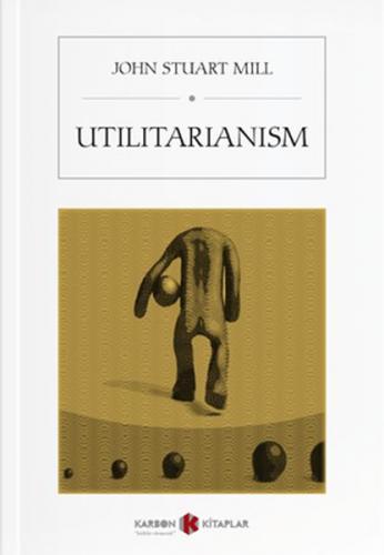 Utilitarianism - John Stuart Mill - Karbon Kitaplar