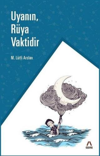 Uyanın, Rüya Vaktidir - Mehmet Lütfi Arslan - Aşina Yayınları