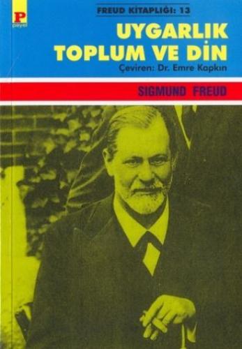 Uygarlık Toplum ve Din - Sigmund Freud - Payel Yayınları