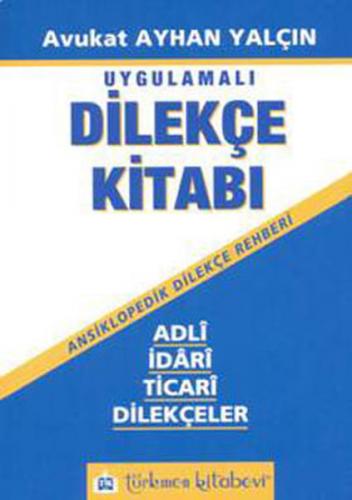 Uygulamalı Dilekçe Kitabı - Ayhan Yalçın - Türkmen Kitabevi - Hukuk Ki