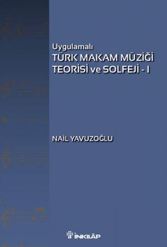 Uygulamalı Türk Makam Müziği Teorisi ve Solfeji 1 - Nail Yavuzoğlu - İ