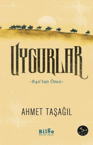 Uygurlar - Ahmet Taşağıl - Bilge Kültür Sanat
