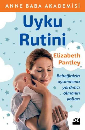 Uyku Rutini - Anne Baba Akademisi - Elizabeth Pantley - Doğan Kitap