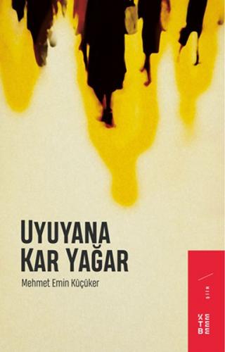 Uyuyana Kar Yağar - Mehmet Emin Küçüker - Ketebe Yayınları