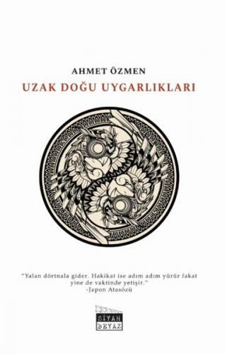 Uzak Doğu Uygarlıkları - Ahmet Özmen - Siyah Beyaz Yayınları