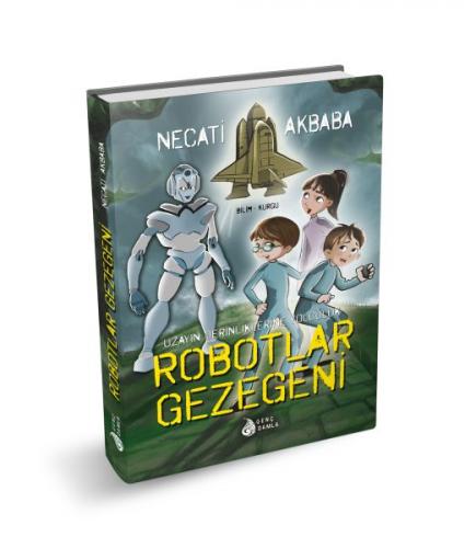 Robotlar Gezegeni (Ciltli) - Necati Akbaba - Genç Damla Yayınevi
