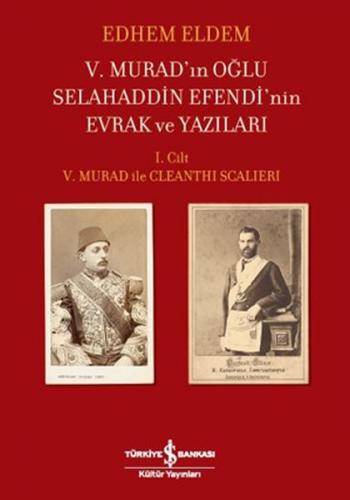 5. Murad'ın Oğlu Selahaddin Efendi'nin Evrak ve Yazıları (Ciltli) - Ed