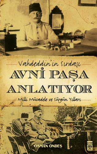 Vahdeddin'in Sırdaşı Avni Paşa Anlatıyor - Osman Öndeş - Timaş Yayınla