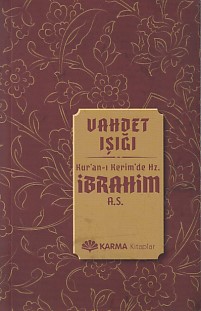 Vahdet Işığı Kuran-ı Kerimde Hz. İbrahim (a.s.) - Ömer Ahmed Ömer - Ka