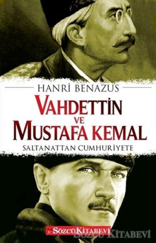 Vahdettin ve Mustafa Kemal - Hanri Benazus - Sözcü Kitabevi