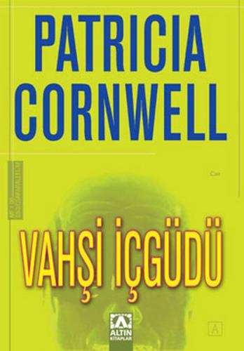 Vahşi İçgüdü (Ciltli) - Patricia Cornwell - Altın Kitaplar