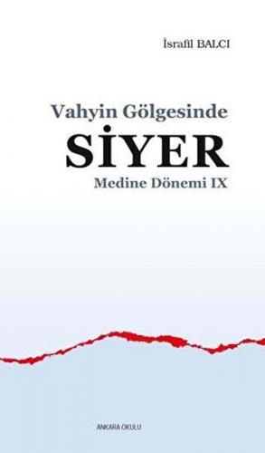 Vahyin Gölgesinde Siyer - Medine Dönemi 9 - İsrafil Balcı - Ankara Oku