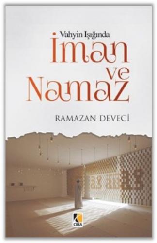 Vahyin Işığında İman ve Namaz - Ramazan Deveci - Çıra Yayınları