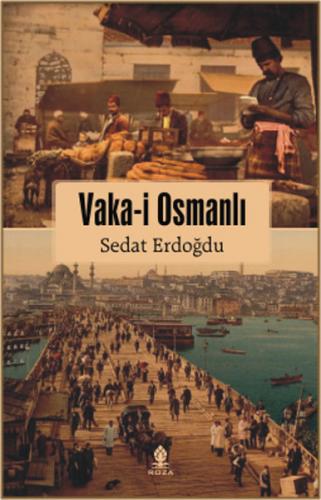 Vaka-i Osmanlı - Sedat Erdoğdu - Roza Yayınevi