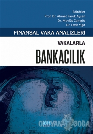 Vakalarla Bankacılık - Finansal Vaka Analizleri - Ahmet Faruk Aysan - 