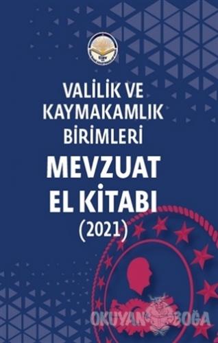 Valilik ve Kaymakamlık Birimleri Mevzuat El Kitabı (2021) - Selim Çapa