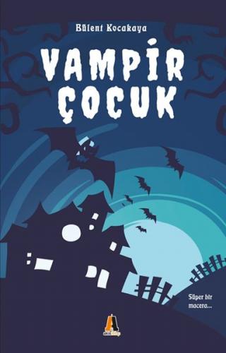 Vampir Çocuk - Bülent Kocakaya - Akis Kitap