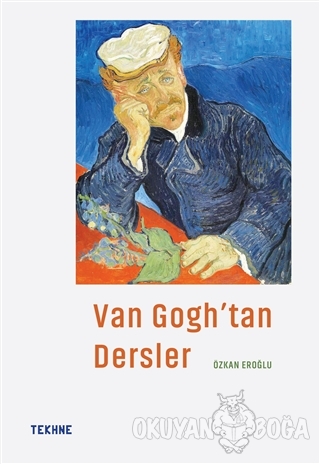 Van Gogh'tan Dersler - Özkan Eroğlu - Tekhne Yayınları