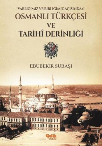 Varlığımız ve Birliğimiz Açısından Osmanlı Türkçesi ve Tarihi Derinliğ
