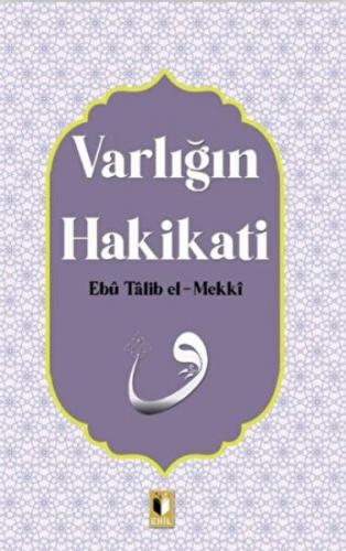 Varlığın Hakikati - Ebu Talib El-Mekki - Ehil Yayınları
