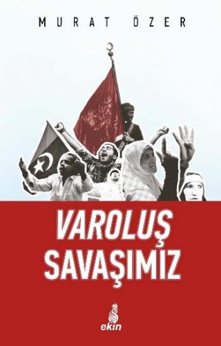 Varoluş Savaşımız - Murat Özer - Ekin Yayınları