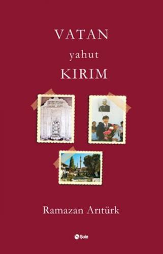 Vatan Yahut Kırım - Ramazan Arıtürk - Şule Yayınları