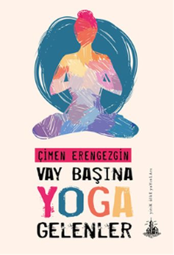 Vay Başına Yoga Gelenler - Çimen Erengezgin - Yitik Ülke Yayınları