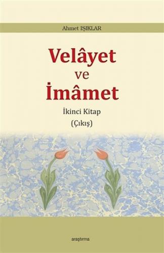 Velayet ve İmamet - Ahmet Işıklar - Araştırma Yayınları