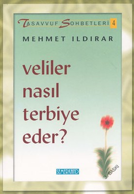 Veliler Nasıl Terbiye Eder? - Mehmet Ildırar - Semerkand Yayınları