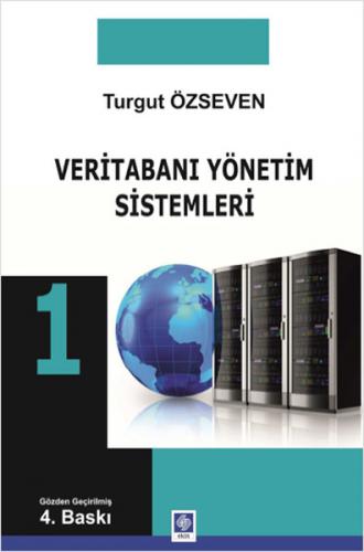 Veritabanı Yönetimi Sistemleri 1 - Turgut Özseven - Ekin Basım Yayın -