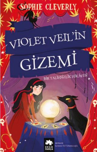 Violet Veil’in Gizemi - Bir Talihsizlik Hikayesi - Sophie Cleverly - E