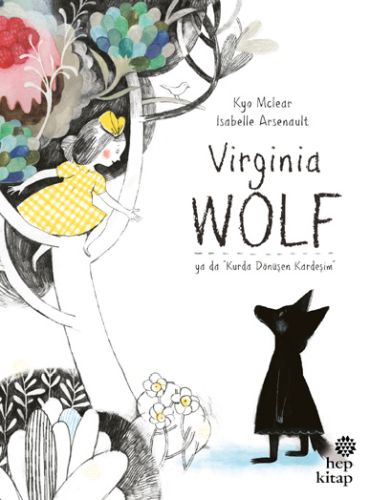 Virginia Wolf Ya Da Kurda Dönüşen Kardeşim - Kyo Maclear - Hep Kitap